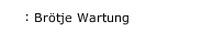 Br&ouml;tje Wartung